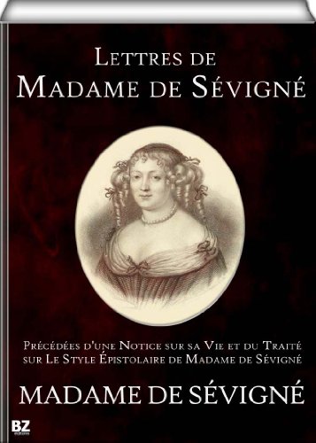 Lettres de Madame de Sévigné (annoté) (French Edition) by Madame de Sévigné