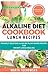 Alkaline Diet Cookbook: Lunch Recipes: Insanely Delicious Alkaline Plant-Based Recipes for Weight Loss & Healing (Alkaline Recipes, Plant Based Cookbook , Nutrition) (Volume 2)