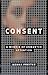 Consent: A Memoir of Unwanted Attention