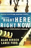 Right Here, Right Now: Everyday Mission For Everyday People (Shapevine) by Alan Hirsch