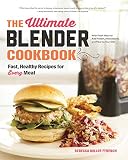 The Ultimate Blender Cookbook: Fast, Healthy Recipes for Every Meal The Ultimate Blender Cookbook: Fast, Healthy Recipes for Every Meal