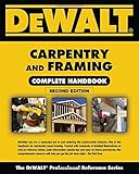 DEWALT Carpentry and Framing Complete Handbook (DEWALT Series) DEWALT Carpentry and Framing Complete Handbook (DEWALT Series)