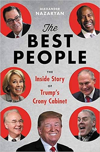 Amazon Com The Best People Trump S Cabinet And The Siege On Washington 9780316421430 Nazaryan Alexander Books