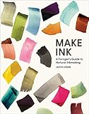 Make Ink: A Forager’s Guide to Natural Inkmaking by Jason Logan