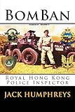 BomBan: Royal Hong Kong Police Inspector by Jack Humphreys