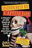 Murdered by Capitalism: A Memoir of 150 Years of Life and Death on the American Left (Nation Books) by 