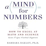 A Mind for Numbers: How to Excel at Math and