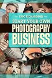 Start Your Own Photography Business!