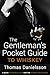 The Gentleman's Pocket Guide to Whiskey: A Quick Reference Guide for the Whiskey Enthusiast (The Gentleman's Pocket Guides Book 1)