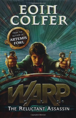 The Reluctant Assassin (WARP Book 1) by Colfer, Eoin (2013) Hardcover