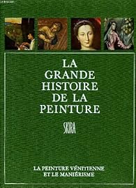 Book's Cover of La grande histoire de la peinture, vol. 7, la peinture venitienne et le manierisme (1500-1615)