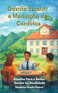Livro Gestão Escolar e Mediação de Conflitos: Desafios Para o Gestor Escolar na Atualidade