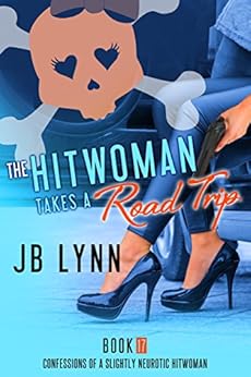 The Hitwoman Takes A Road Trip Confessions Of A Slightly