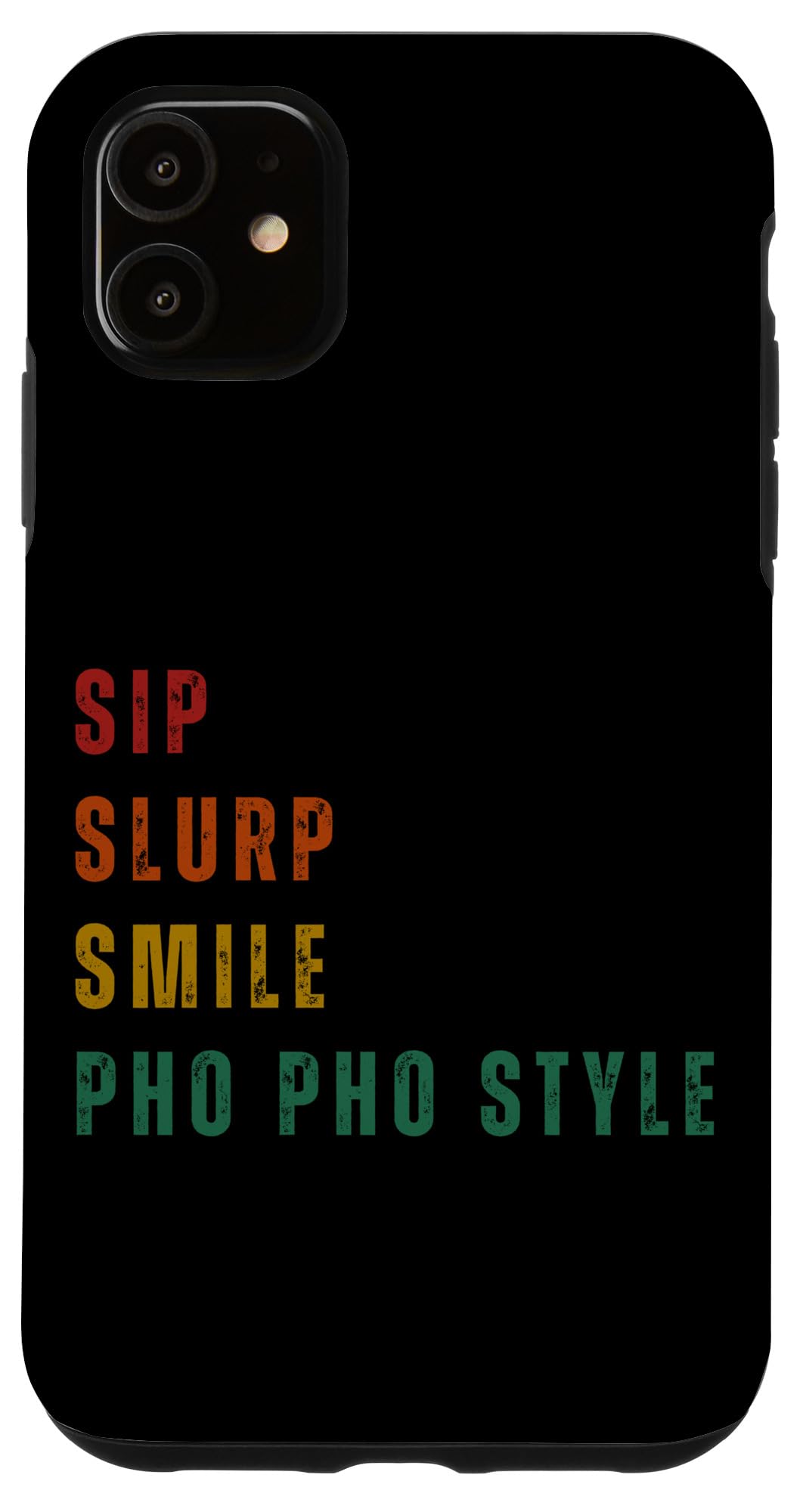 iPhone 11 Sip Slurp Smile Pho Sho Style - Pho Sho Case