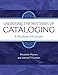 Unlocking the Mysteries of Cataloging: A Workbook of Examples