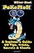 Pokémon Go - A Beginner's Guide: 69 Tips, Tricks, Secrets & Cheats: The Ultimate Guide for Pokémon Go Gamers by 