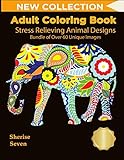 Adult Coloring Book: Stress Relieving Animal Designs | Bundle of Over 60 Unique Image (NEW COLLECTION): adult coloring animals, Get your adult coloring pencils/colored pencils ready