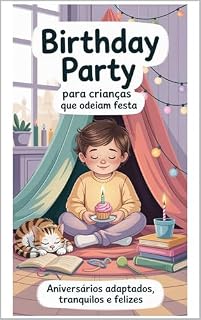 Livro Birthday Party para Crianças que Odeiam Festa : O guia que toda mãe de criança autista, TDAH, altamente sensível ou simplesmente avessa a festas tradicionais ... Guias Práticos para o Dia a Dia Livro 3)
