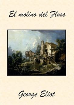 Amazon.com: El molino del Floss (Spanish Edition) eBook: George Eliot