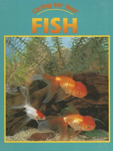Caring for Your Fish (Caring for Your Pet)