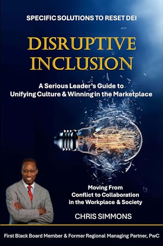 DISRUPTIVE INCLUSION: The Serious Leader’s Guide to Unifying Culture and Winning in the Marketplace (English Edition)