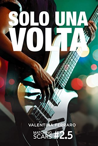Solo Una Volta: Matching Scars Series #2.5 (Italian Edition)