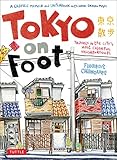 Tokyo on Foot: Travels in the City's Most Colorful Neighborhoods by 