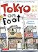 Tokyo on Foot: Travels in the City's Most Colorful Neighborhoods by 