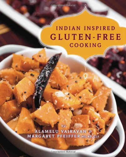 Indian Inspired Gluten-Free Cooking by Alamelu Vairavan, Margaret Pfeiffer