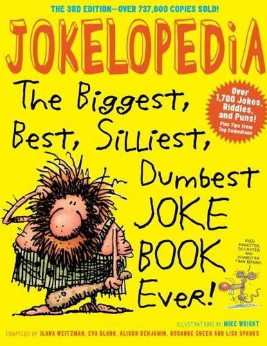 Jokelopedia, Third Edition: The Biggest, Best, Silliest, Dumbest Joke Book Ever!