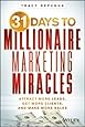 31 Days to Millionaire Marketing Miracles: Attract More Leads, Get More Clients, and Make More Sales