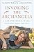 Invoking the Archangels: A Nine-Step Process to Heal Your Body, Mind, and Soul by Sunny Dawn Johnston