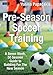 Pre-Season Soccer Training: A Seven Week, 50 Session Guide to Building For The New Season (Soccer Coaching)