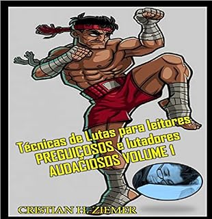 Livro Técnicas de Lutas para leitores PREGUIÇOSOS e lutadores AUDACIOSOS VOLUME 1