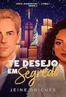 Livro Te Desejo em Segredo: parte 1 (Diamontini Livro 4)