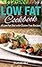 Low Fat Cookbook: A Low Fat Diet with Gluten Free Recipes by Duane Hill