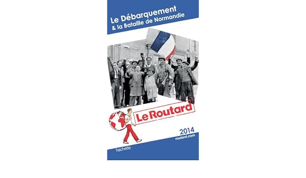Guide Du Routard Débarquement Bataille De Normandie 2014