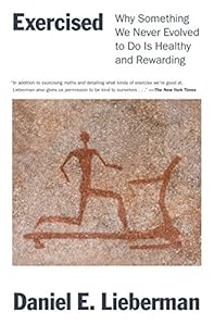 Exercised: Why Something We Never Evolved to Do Is Healthy and Rewarding book cover