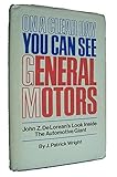 On a Clear Day You Can See General Motors: John Z. DeLorean's Look Inside the Automotive Giant cover