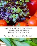 Savory Home Cooking: From Our Sicilian Hearts to Yours Savory Home Cooking: From Our Sicilian Hearts to Yours