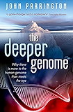 The Deeper Genome: Why there is more to the human genome than meets the eye