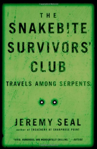 The Snakebite Survivors' Club: Travels Among Serpents
