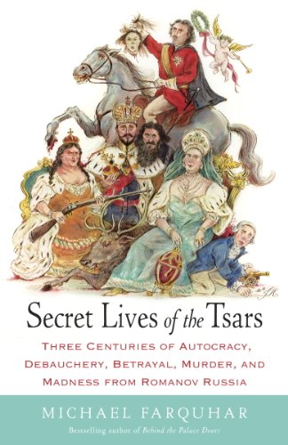 Download Secret Lives of the Tsars: Three Centuries of Autocracy, Debauchery, Betrayal, Murder, and Madness from Romanov Russia Download Secret Lives of the Tsars: Three Centuries of Autocracy, Debauchery, Betrayal, Murder, and Madness from Romanov Russia