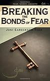 Breaking the Bonds of Fear pamphlet by Joni Eareckson Tada by 