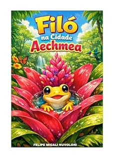 Livro Filó na Cidade Aechmea: Vida dentro da bromélia (Coleção Vida na Água Livro 1)