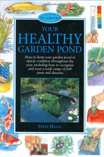 Your Healthy Garden Pond (Pond & Aquatic Series) by Steve Halls