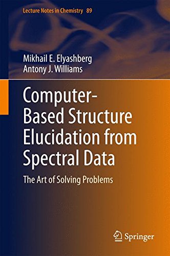 Computer–Based Structure Elucidation from Spectral Data: The Art of Solving Problems (Lecture Notes in Chemistry)