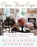 Open Your Eyes: 1,000 Simple Ways To Bring Beauty Into Your Home And Life Each Day (Harperresource Book)