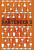 The Complete Bartender's Guide by 