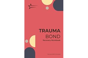 Trauma Bond Workbook: A Guided Prompt Journal to Recovery and Healing from Toxic Relationships, Understanding Emotional Abuse